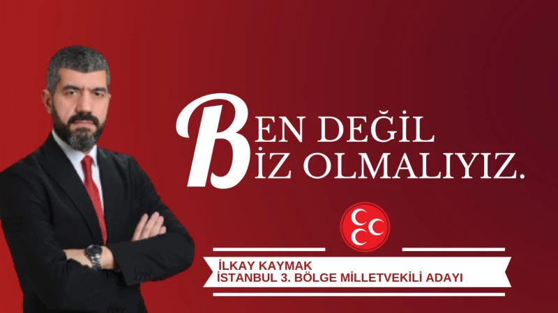  İlkay Kaymak, MHP İstanbul 3. Bölge Milletvekili Adayı Oldu.