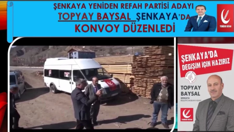 Erzurum  Şenkaya  ilçesi yeniden Refah Partisi Adayı Topyay Baysal Konvoy Düzenledi